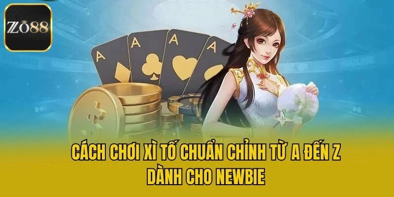 Cách Chơi Xì Tố Chuẩn Chỉnh Từ A Đến Z Dành Cho Newbie