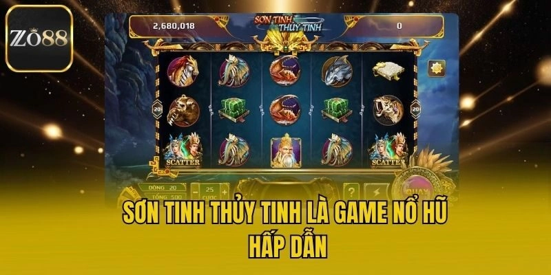 Sơn Tinh Thủy Tinh là game nổ hũ hấp dẫn